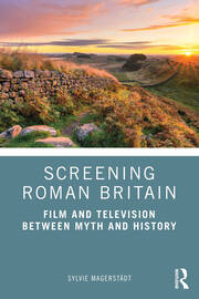 Screening Roman Britain: Film and Television between Myth and History book cover