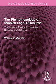 The Phenomenology of Modern Legal Discourse: The Juridical Production and the Disclosure of Suffering book cover