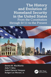 The History and Evolution of Homeland Security in the United States: From the Constitution through 9/11 to the Present book cover