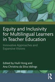 Equity and Inclusivity for Multilingual Learners in Teacher Education: Innovative Approaches and Expansive Visions book cover