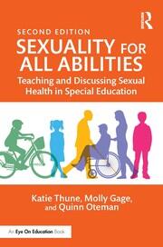 Sexuality for All Abilities: Teaching and Discussing Sexual Health in Special Education book cover