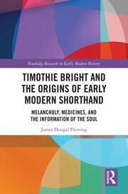 Timothie Bright and the Origins of Early Modern Shorthand: Melancholy, Medicines, and the Information of the Soul book cover