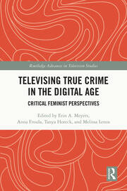 Televising True Crime in the Digital Age: Critical Feminist Perspectives book cover