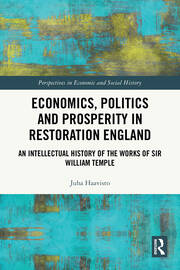 Economics, Politics and Prosperity in Restoration England: An Intellectual History of the Works of Sir William Temple book cover