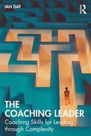 The Coaching Leader: Coaching Skills for Leading through Complexity book cover