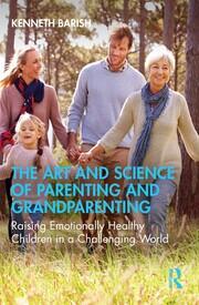 The Art and Science of Parenting and Grandparenting: Raising Emotionally Healthy Children in a Challenging World book cover