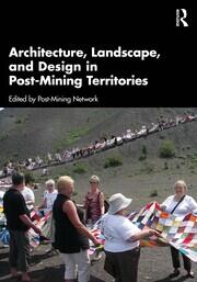 Architecture, Landscape, and Design in Post-Mining Territories book cover