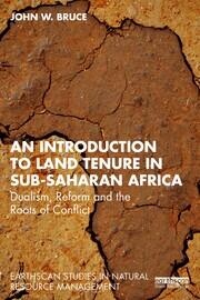 An Introduction to Land Tenure in Sub-Saharan Africa: Dualism, Reform and the Roots of Conflict book cover