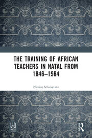 The Training of African Teachers in Natal from 1846–1964 book cover