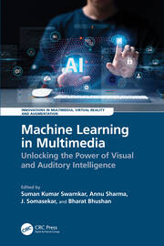 Machine Learning in Multimedia: Unlocking the Power of Visual and Auditory Intelligence book cover