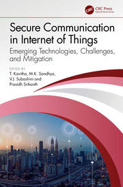 Secure Communication in Internet of Things: Emerging Technologies, Challenges, and Mitigation book cover