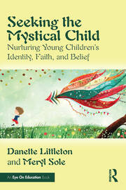 Seeking the Mystical Child: Nurturing Young Children’s Identity, Faith, and Belief book cover