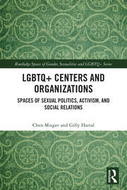LGBTQ+ Centers and Organizations: Spaces of Sexual Politics, Activism, and Social Relations book cover