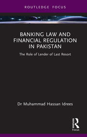 Banking Law and Financial Regulation in Pakistan: The Role of Lender of Last Resort book cover