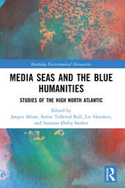 Media Seas and the Blue Humanities: Studies of the High North Atlantic book cover