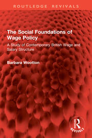 The Social Foundations of Wage Policy: A Study of Contemporary British Wage and Salary Structure book cover