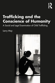Trafficking and the Conscience of Humanity: A Social and Legal Examination of Child Trafficking book cover