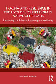 Trauma and Resilience in the Lives of Contemporary Native Americans: Reclaiming our Balance, Restoring our Wellbeing book cover