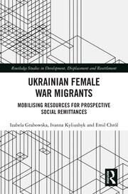 Ukrainian Female War Migrants: Mobilising Resources for Prospective Social Remittances book cover