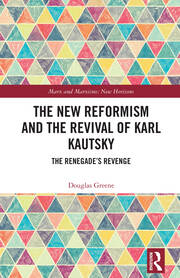 The New Reformism and the Revival of Karl Kautsky: The Renegade’s Revenge book cover