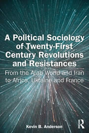 A Political Sociology of Twenty-First Century Revolutions and Resistances: From the Arab World and Iran to Africa, Ukraine and France book cover