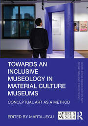 Towards an Inclusive Museology in Material Culture Museums: Conceptual Art as a Method book cover
