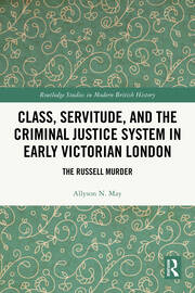 Class, Servitude, and the Criminal Justice System in Early Victorian London: The Russell Murder book cover