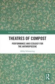 Theatres of Compost: Performance and Ecology for the Anthropocene book cover