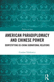 American Paradiplomacy and Chinese Power: Demystifying US-China Subnational Relations book cover