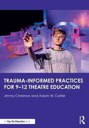 Trauma–Informed Practices for 9-12 Theatre Education book cover