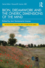 Bion, Dreamwork and the Oneiric Dimensions of the Mind book cover