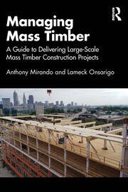Managing Mass Timber: A Guide to Delivering Large-Scale Mass Timber Construction Projects book cover