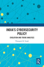 India’s Cybersecurity Policy: Evolution and Trend Analyses book cover