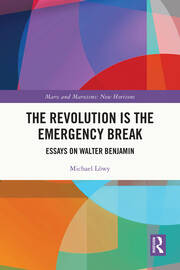 The Revolution is the Emergency Break: Essays on Walter Benjamin book cover