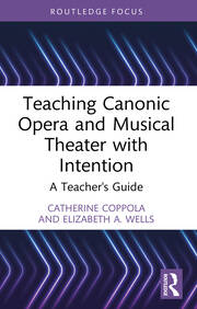 Teaching Canonic Opera and Musical Theater with Intention: A Teacher's Guide book cover
