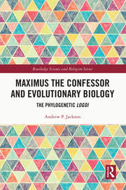 Maximus the Confessor and Evolutionary Biology: The Phylogenetic Logoi book cover