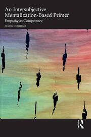 An Intersubjective Mentalization-Based Primer: Empathy as Competence book cover