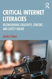 Critical Internet Literacies: Reconsidering Creativity, Content, and Safety Online book cover