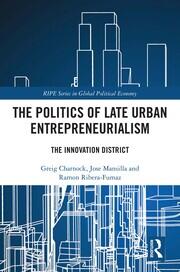 The Politics of Late Urban Entrepreneurialism: The Innovation District book cover