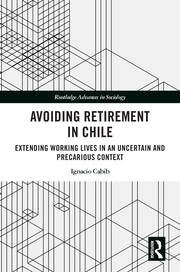 Avoiding Retirement in Chile: Extending Working Lives in an Uncertain and Precarious Context book cover