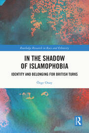 In the Shadow of Islamophobia: Identity and Belonging for British Turks book cover