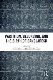 Partition, Belonging, and the Birth of Bangladesh book cover