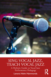 Sing Vocal Jazz, Teach Vocal Jazz: A Holistic Guide to Vocal Jazz Performance Pedagogy book cover