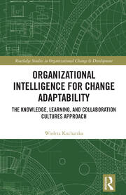 Organizational Intelligence for Change Adaptability: The Knowledge, Learning, and Collaboration Cultures Approach book cover