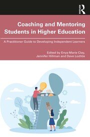 Coaching and Mentoring Students in Higher Education: A Practitioner Guide to Developing Independent Learners book cover