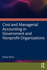 Cost and Managerial Accounting in Government and Nonprofit Organizations book cover