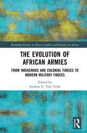 The Evolution of African Armies: From Indigenous and Colonial Forces to Modern Military Forces book cover