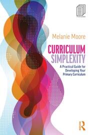Curriculum Simplexity: A Practical Guide for Developing Your Primary Curriculum book cover