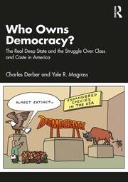 Who Owns Democracy?: The Real Deep State and the Struggle Over Class and Caste in America book cover
