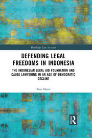 Defending Legal Freedoms in Indonesia: The Indonesian Legal Aid Foundation and Cause Lawyering in an Age of Democratic Decline book cover